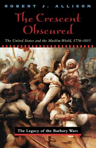 The Crescent Obscured: United States and the Muslim World