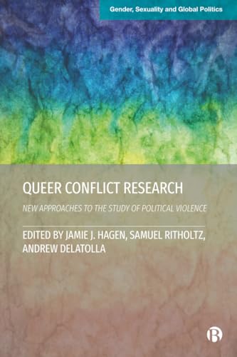 Queer Conflict Research : New Approaches to the Study of Political Violence