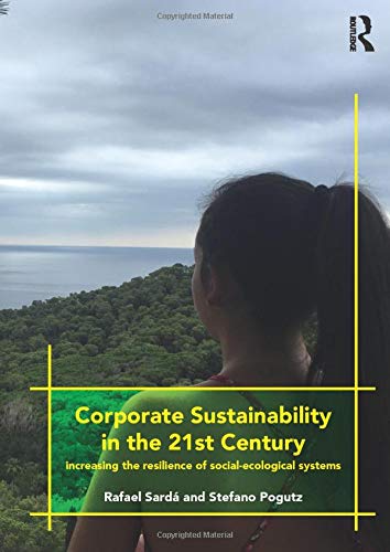 Corporate Sustainability in the 21st Century: Increasing the Resilience of Social-Ecological Systems