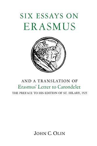 Six Essays on Erasmus: And a Translation of Erasmus Letter to Carondelet