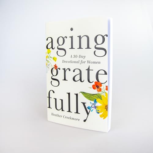 Aging Gratefully : A 30-Day Devotional for Women