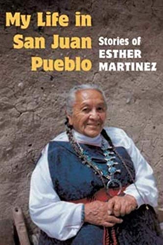 My Life in San Juan Pueblo : STORIES OF ESTHER MARTINEZ