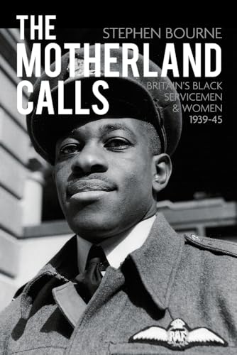 The Motherland Calls : Britain's Black Servicemen and Women 1939-45