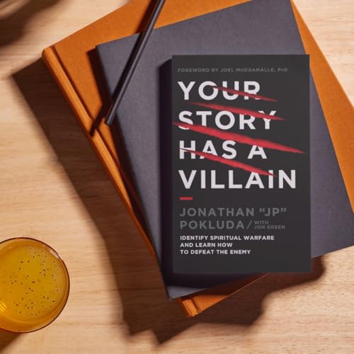 Your Story Has a Villain : Identify Spiritual Warfare and Learn How to Defeat the Enemy