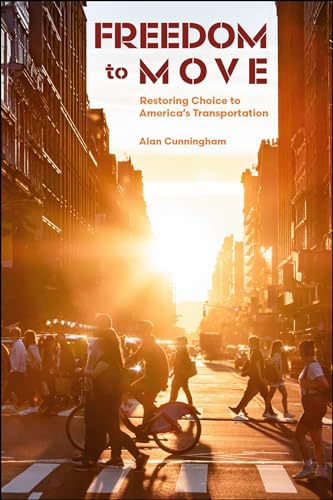 Freedom to Move : Restoring Choice to America's Transportation