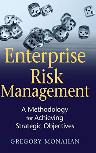 Enterprise Risk Management: A Methodology for Achieving Strategic Objectives