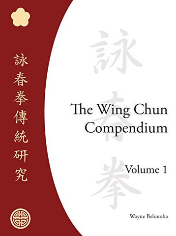 The Wing Chun Compendium, Volume One