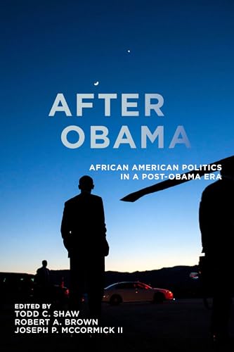 After Obama : African American Politics in a Post-Obama Era