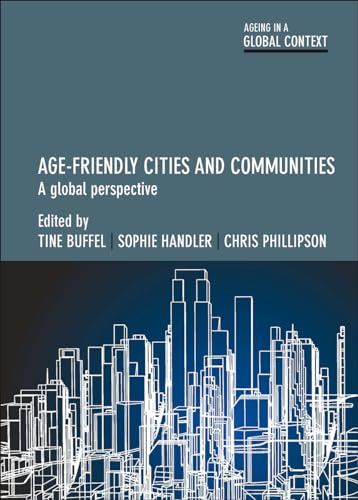 Age-Friendly Cities and Communities : A Global Perspective