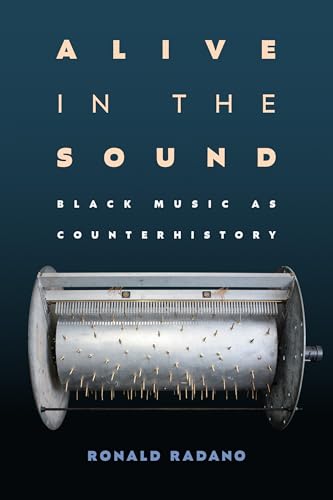 Alive in the Sound : Black Music As Counterhistory