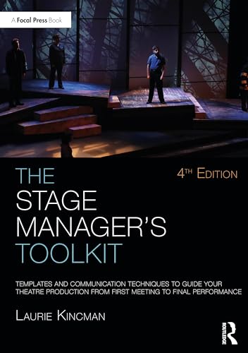 The Stage Manager's Toolkit : Templates and Communication Techniques to Guide Your Theatre Production from First Meeting to Final Performance