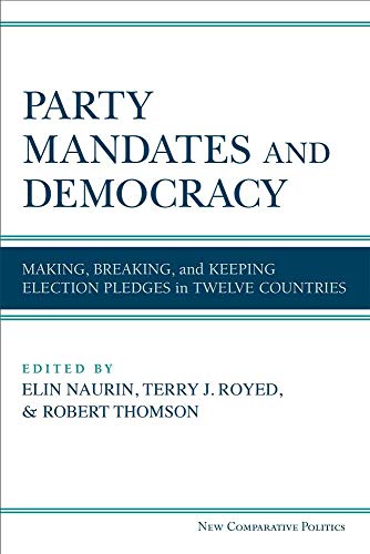 Party Mandates and Democracy : Making, Breaking, and Keeping Election Pledges in Twelve Countries