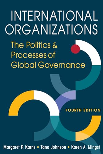 International Organizations: The Politics & Processes of Global Governance