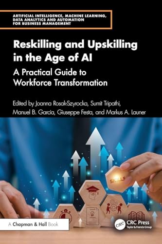 Reskilling and Upskilling in the Age of AI : A Practical Guide to Workforce Transformation