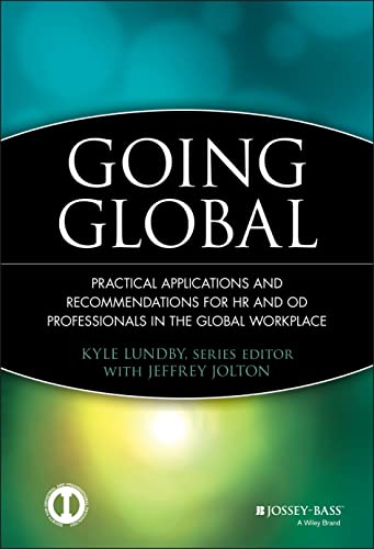 Going Global: Practical Applications and Recommendations for HR and OD Professionals in the Global Workplace