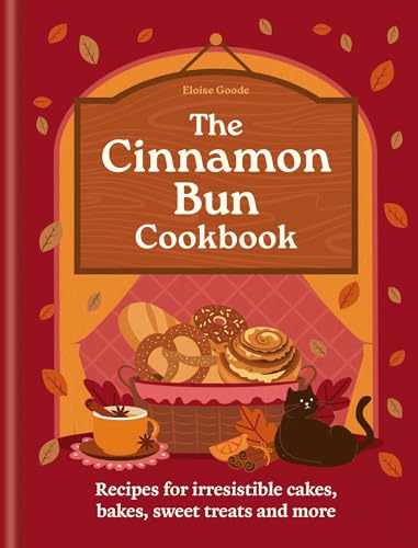 The Cinnamon Bun Cookbook : Recipes for irresistible cakes, bakes, sweet treats and more