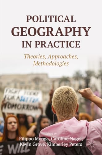 Political Geography in Practice : Theories, Approaches, Methodologies