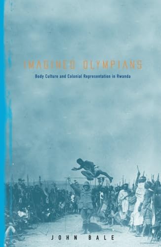 Imagined Olympians: Body Culture And Colonial Representation In Rwanda