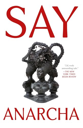Say Anarcha : A Young Woman, a Devious Surgeon, and the Harrowing Birth of Modern Women's Health