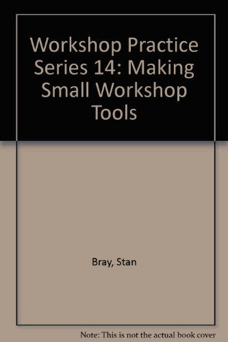 Workshop Practice Series 14: Making Small Workshop Tools