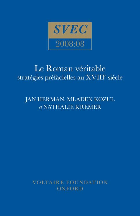 Le Roman veritable : strategies prefacielles au XVIIIe siecle : 2008:08