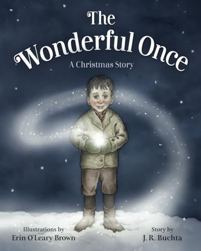 J.R. Buchta - The Wonderful Once: A Christmas Story