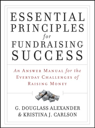 Essential Principles for Fundraising Success: An Answer Manual for the Everyday Challenges of Raising Money