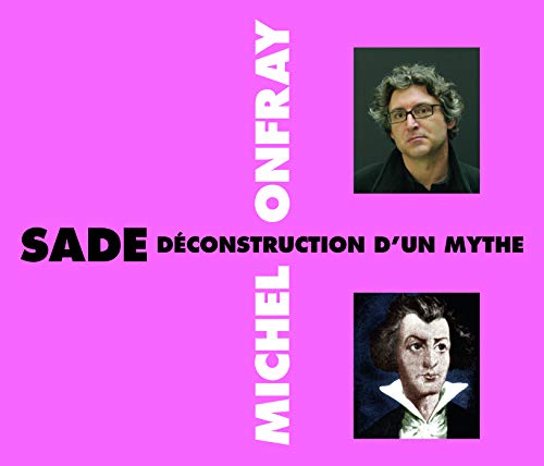 Michel Onfray - Sade Déconstruction Dun Mythe [CD]