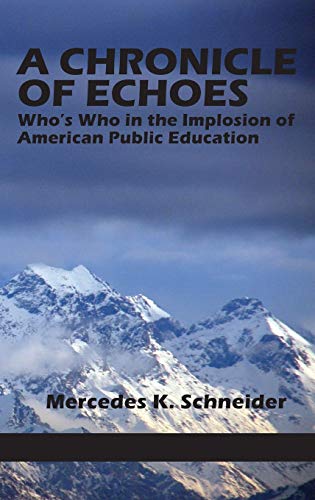 A Chronicle of Echoes : Who's Who in the Implosion of American Public Education