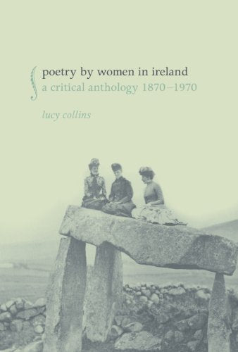 Poetry by Women in Ireland : A Critical Anthology 1870–1970