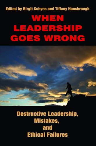 When Leadership Goes Wrong Destructive Leadership, Mistakes, and Ethical Failures
