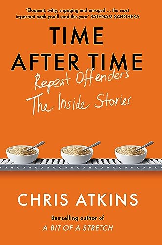 Time After Time : Repeat Offenders – the Inside Stories, from bestselling author of A BIT OF A STRETCH