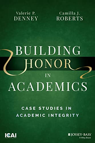 Building Honor in Academics: Case Studies in Acade mic Integrity