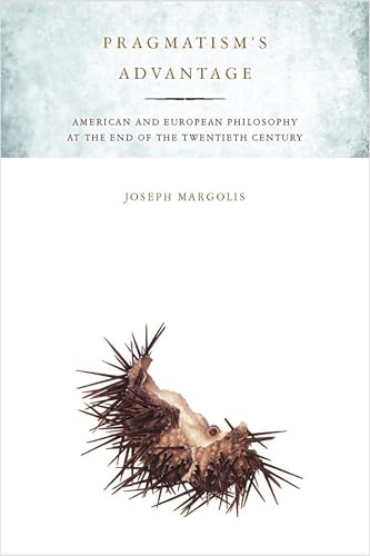 Pragmatisms Advantage: American and European Philosophy at the End of the Twentieth Century