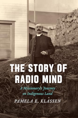 The Story of Radio Mind: A Missionarys Journey on Indigenous Land