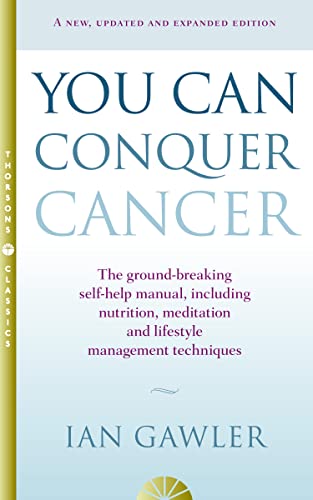 You Can Conquer Cancer: The ground-breaking self-help manual including nutrition, meditation and lifestyle management techniques [Paperback] [2015] Gawler, Ian