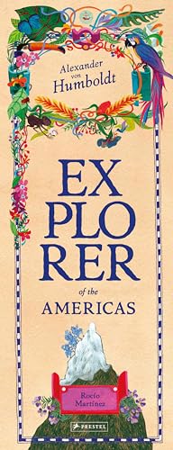 Alexander von Humboldt : Explorer of the Americas and Beyond