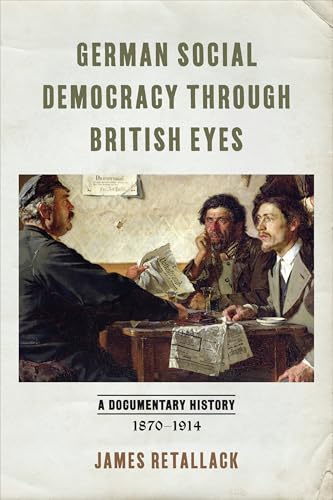German Social Democracy Through British Eyes : A Documentary History, 1870-1914