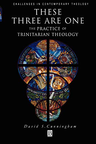 These Three are One: Practice of Trinitarian Theology