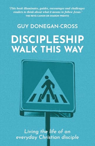Discipleship: Walk This Way : Living the life of an everyday Christian disciple
