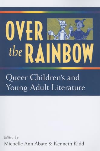 Over the Rainbow : Queer Children's and Young Adult Literature