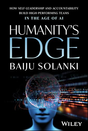 Humanity's Edge : How Self-Leadership and Accountability Build High-Performing Teams in the Age of AI