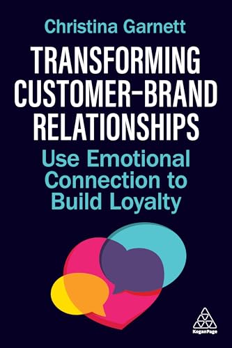 Transforming Customer–Brand Relationships : Use Emotional Connection To Build Loyalty