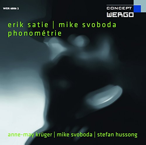 Kruger/svoboda/hussong - Phonometrie: Erik Satie and Mike Svoboda [CD]