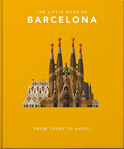 The Little Book of Barcelona: From Tapas to Gaudi: 5