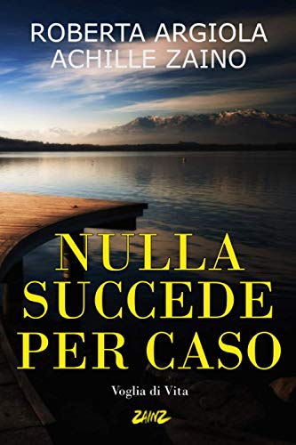 Nulla succede per caso: Voglia di vita