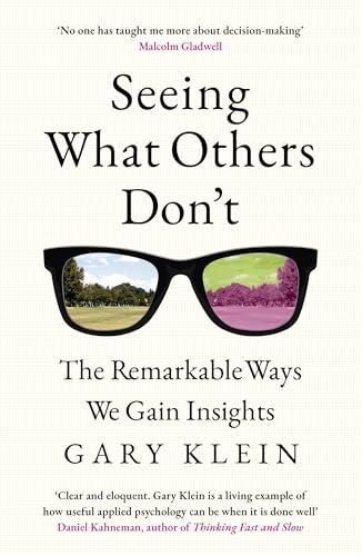 Seeing What Others Don't : The Remarkable Ways We Gain Insights