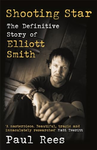 Shooting Star : The Definitive Story of Elliott Smith