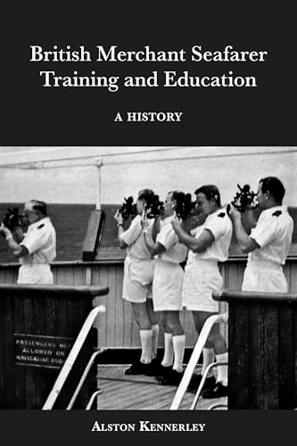 British Merchant Seafarer Training and Education : A History