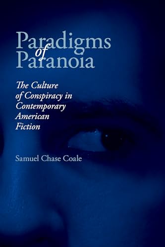 Paradigms of Paranoia : The Culture of Conspiracy in Contemporary American Fiction
